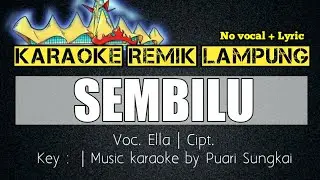 KARAOKE REMIK LAMPUNG || SEMBILU (ELLA) || SET ORG REMIK LAMPUNG 2021 || NO VOCAL + LYRIC