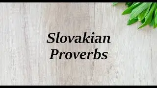 Slovakian Proverbs