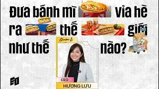 Khi bánh mì trở thành nền tảng cho mô hình kinh doanh bền vững I Hương Lưu, founder Grandma Lu's