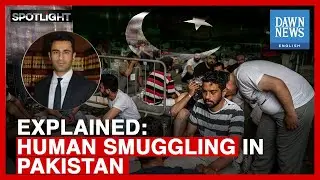 Explained: Human Smuggling In Pakistan | Azwar Shakeel | Dawn News English