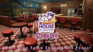 House Flipper 2 | Can't Even Eat a Sandwich in Peace! | Scooby-Doo DLC Job (No Commentary)