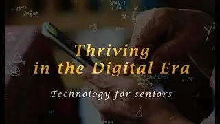 1257 Thriving in the Digital Era: Technology for Seniors