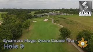 Sycamore Ridge Golf Club Course Tour | Hole 9 | Drone Video | Spring Hill, KS (KC Metro)
