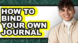 How to Bind Your Own Journal - Step by Step
