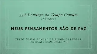 Meus pensamentos são de paz – 33.º Domingo do Tempo Comum – Entrada