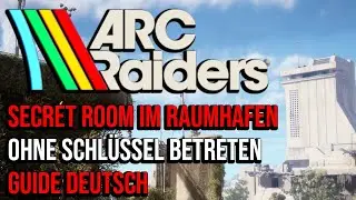 Arc Raiders - Enter the secret room in the spaceport without a key - German guide | Control tower...