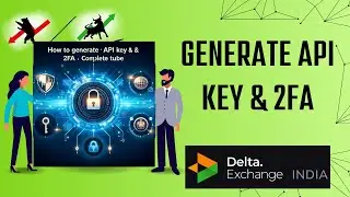 Как сгенерировать ключ API и двухфакторную аутентификацию в Delta Exchange | Полное руководство н...