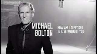 Michael Bolton - How Am I Supposed To Live Without You (Lyric Video)