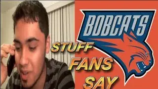 Stuff NBA Bobcats Fans Say!