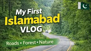 My First Islamabad Vlog | Scenic Roads, Forest Views & Nature Travel 🌿🚗