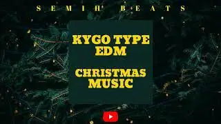 KYGO Type EDM ☮ Christmas Music (Prod. By Semih Beats)