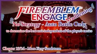 Somewhat Fiery Bright Sandstorm - Fire Emblem Engage - Ch. 13/14 Maddening Autobattle