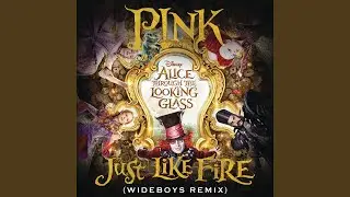 Just Like Fire (From the Original Motion Picture 