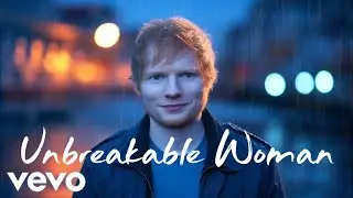 Unbreakable Woman &ndash; Emotional Love Song (Ed Sheeran Original Lyrics)