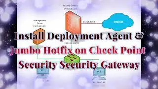 Lab 4. How to install Deployment Agent & Jumbohotfix on Checkpoint Security Gateway R81.20