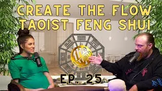 Create the Flow with Taoist Feng Shui: Consciousness of The Way 126 podcast ep. 25