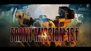 Front Mission 1st (Remake) [E3]