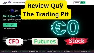 Review Quỹ The Trading Pit . Quỹ C&oacute; đầy đủ CFD, Futures , Stock