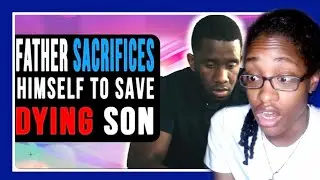 Father Sacrifices Himself To Save Dying Son | Vid Chronicles Reaction