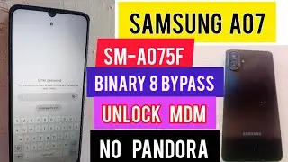 SAMSUNG GALAXY A07 BINARY 8 || HOW TO BYPASS SM-A075F MDM,kG ,KNOX WITHOUT PC! NO PANDORA TOOL 2026