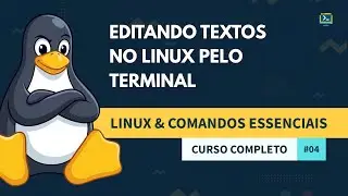 Editando textos no Linux pelo terminal | Curso: Linux e Comandos Essenciais | Aula #04