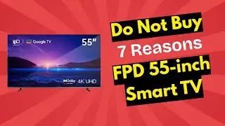 Don&rsquo;t Buy the FPD 55-inch Smart TV Until You Watch This!