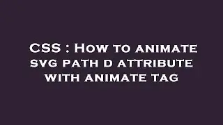 CSS : How to animate svg path d attribute with animate tag