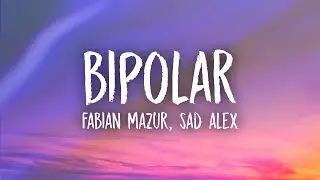 Fabian Mazur - Bipolar (Lyrics) ft. sad alex