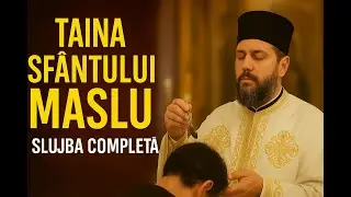 Sf&acirc;ntul Maslu &ndash; Slujba completă pentru iertare și vindecare
