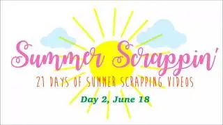 Summer Scrappin' Series 2018 Day 2 - You Scream for Ice Cream
