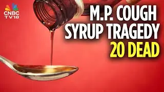 Madhya Pradesh Cough Syrup Tragedy: Death Toll Rises | Govt To Cover Treatment Costs | N18V