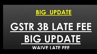 LATE FEE BIG UPDATE, GSTR3B LATRFEE,AMNESTY