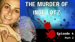 The Murder of Inge Lotz : Episode 4 : Part 2 - Fingerprints and Autopsy
