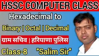 CLASS 8 GRAM SACHIV | HARYANA POLICE | HEXADECIMAL TO BINARY, DECIMAL, OCTAL | SALIM SIR
