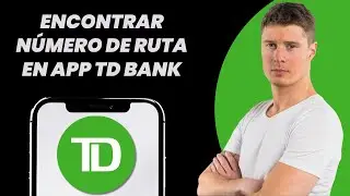 C&oacute;mo encontrar el n&uacute;mero de ruta en la aplicaci&oacute;n TD Bank (F&Aacute;CIL 2026)