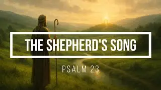 The Shepherd&rsquo;s Song (Psalm 23) - AI Song Inspired by Scripture and Faith in God