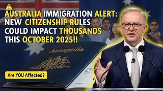 🛂 Australia Immigration 2025 &ndash; New Citizenship Requirements Announced for October!
