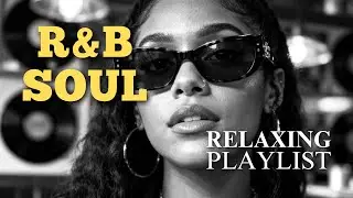 【R&B Soul】Emotional R&B Soul Playlist 💔 | Calm Female Vocals