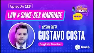 Talking Times Podcast - EP 113 - Law and Same-Sex Marriage