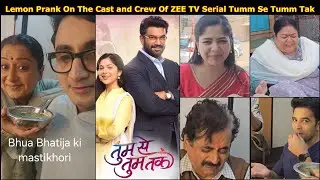 Lemon Prank Done on Zee TV's Serial Tumm Se Tumm Tak Cast and Crew | Niharika Chouksey | Soma Rathod