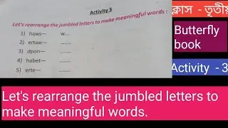 Class-3/Butterfly book/Activity  - 3/Let's rearrange the jumbled letters to make meaningful words.