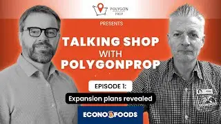 Talking Shop with PolygonProp and Econofoods - Expansion Plans