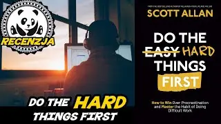 Do the Hard Things First (R&oacute;b najpierw rzeczy trudne) - Scott Allan - recenzja książki 209
