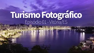 Turismo Fotogr&aacute;fico em Vit&oacute;ria, Esp&iacute;rito Santo. Dicas para fotografar e aproveitar mais sua viagem.