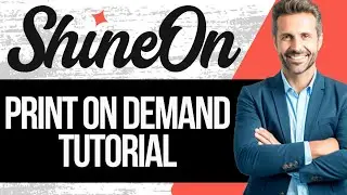 ShineOn Print on Demand Tutorial | How to Use ShineOn