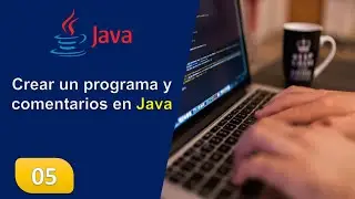 5. Crear un programa y comentarios en Java