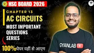Class 12 Physics | Chapter 13 AC Circuits - Most Important Question | Gyanlab | Ajay Patel
