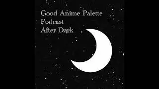 After Dark 13: How Anime Production Committees Affect The Anime Production Process