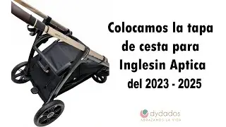 Colocar tapa de cesta Inglesina Aptica 2023 - 2025