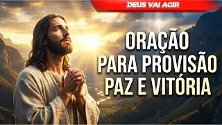 SE VOCÊ PRECISA DE PROVISÃO, PAZ E VITÓRIA, ORE AGORA!!!